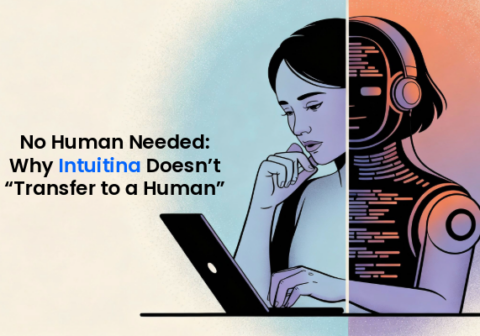 No Human Needed: Why Intuitina Doesn’t “Transfer to a Human” (and Why That’s Great)