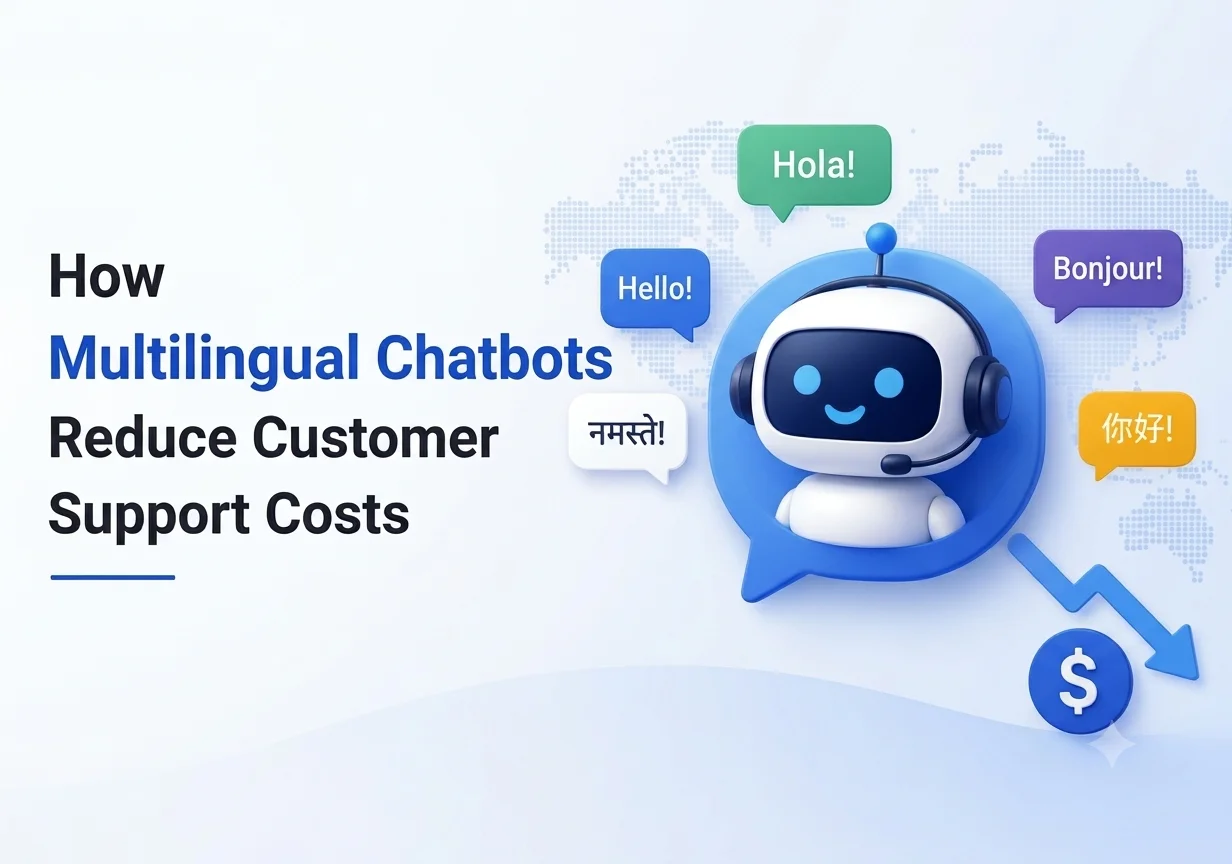 How Multilingual Chatbots Reduce Customer Support Costs